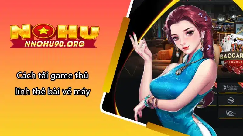 Cách tải game thủ lĩnh thẻ bài về máy