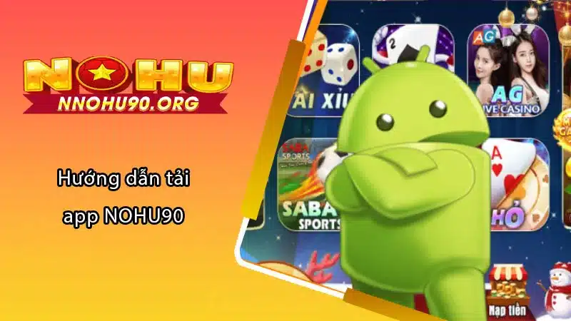 Hướng dẫn tải app NOHU90