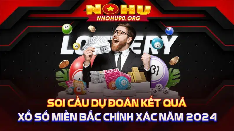 Xổ Số Miền Bắc - Soi Cầu Dự Đoán Kết Quả 2024