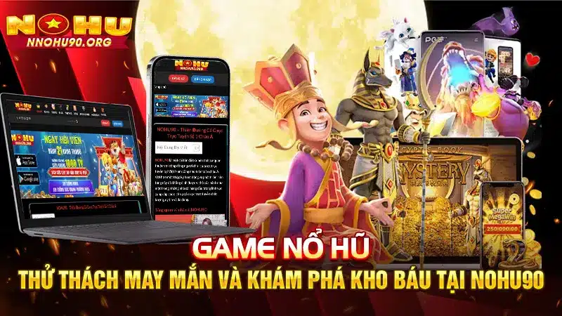 Game Nổ Hũ: Thử Thách May Mắn Và Khám Phá Kho Báu